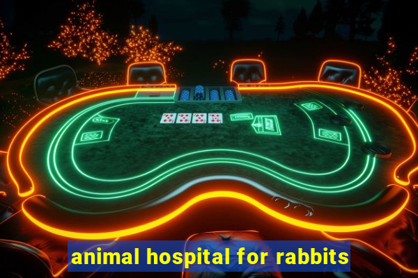 animal hospital for rabbits